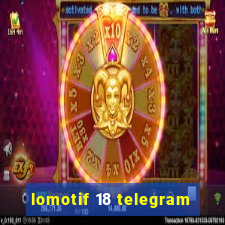 lomotif 18 telegram