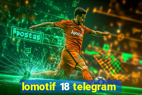 lomotif 18 telegram