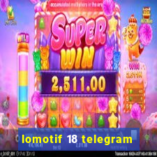 lomotif 18 telegram