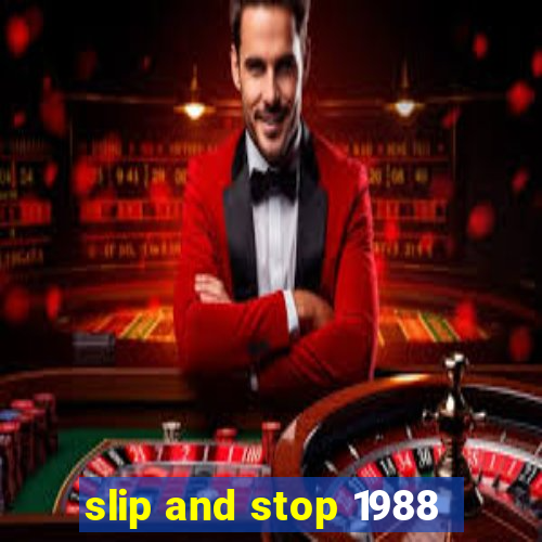 slip and stop 1988