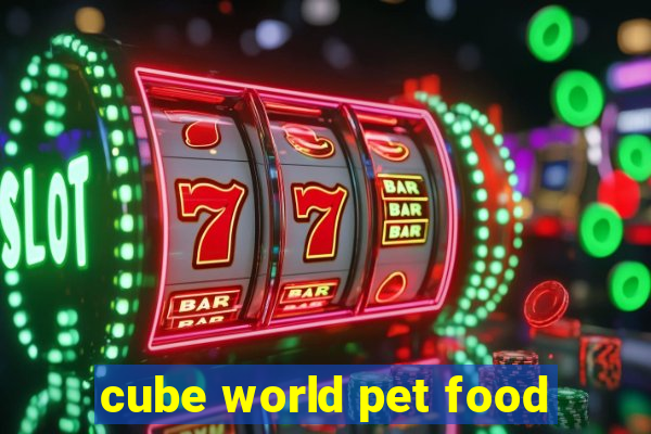 cube world pet food