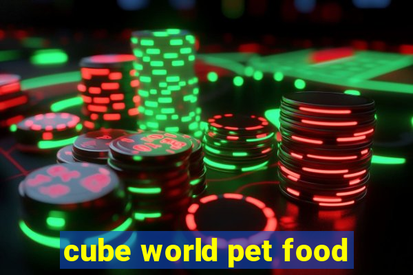 cube world pet food