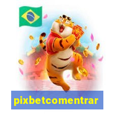 pixbetcomentrar