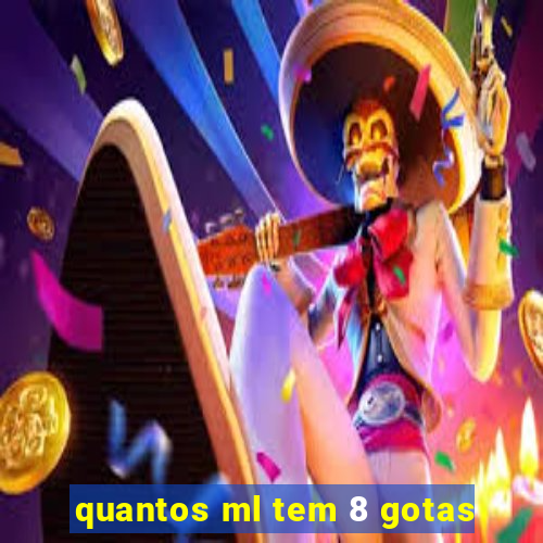 quantos ml tem 8 gotas