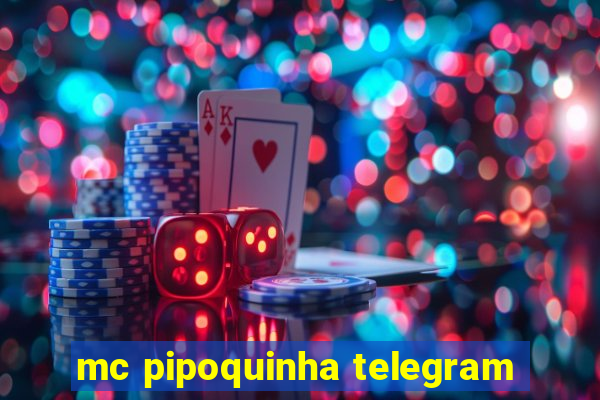 mc pipoquinha telegram