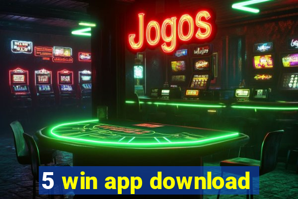 5 win app download