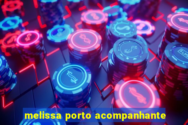 melissa porto acompanhante