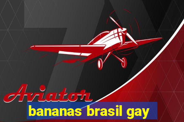 bananas brasil gay