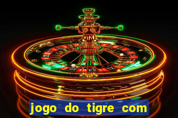 jogo do tigre com 5 reais