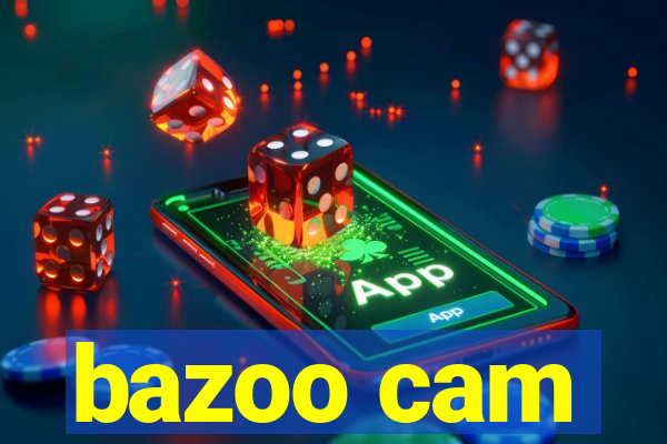 bazoo cam