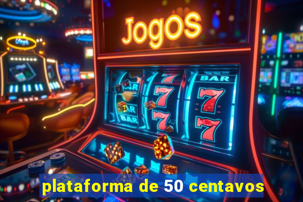 plataforma de 50 centavos