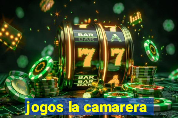 jogos la camarera