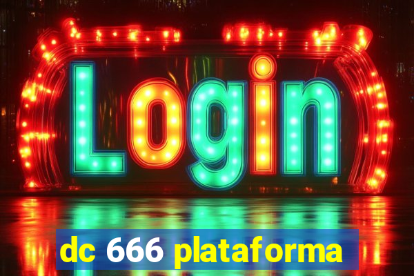 dc 666 plataforma