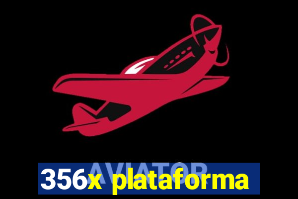 356x plataforma