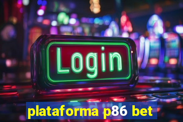 plataforma p86 bet