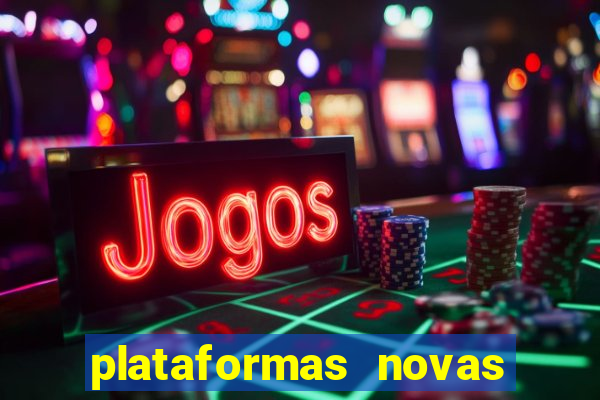 plataformas novas do jogo do tigrinho