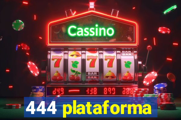 444 plataforma