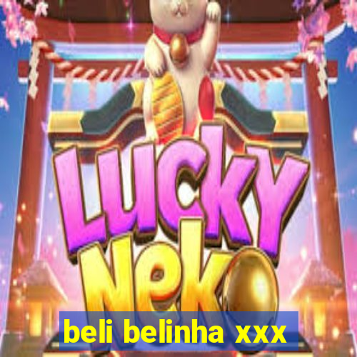 beli belinha xxx