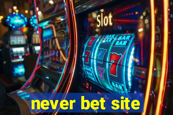 never bet site