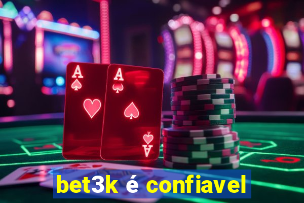 bet3k é confiavel