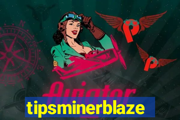 tipsminerblaze