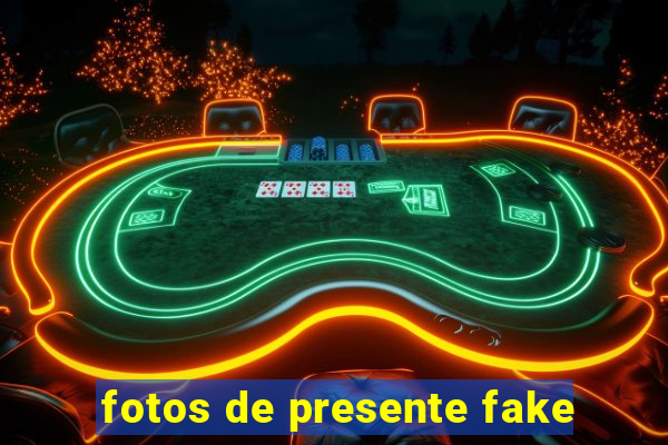 fotos de presente fake