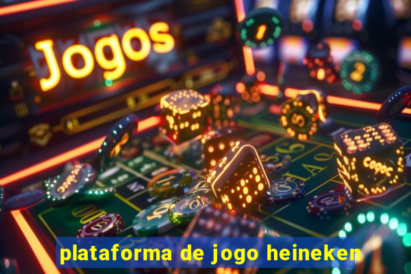 plataforma de jogo heineken