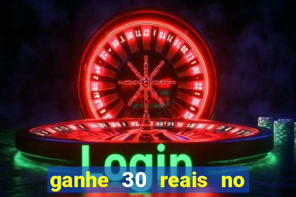 ganhe 30 reais no cadastro cassino