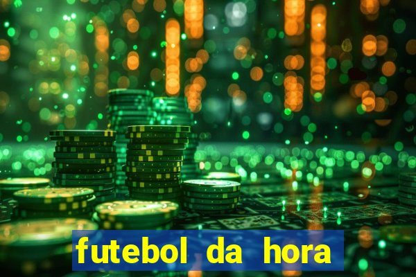 futebol da hora 3.7 ao vivo