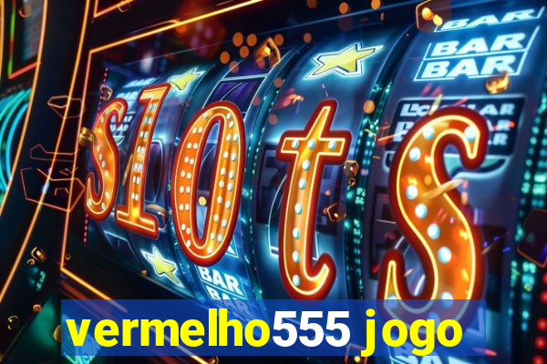 vermelho555 jogo