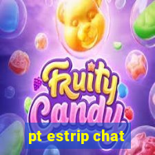 pt estrip chat