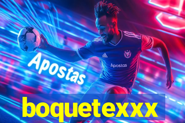 boquetexxx