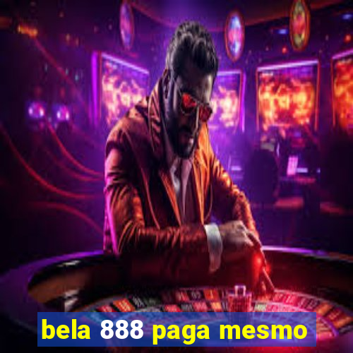 bela 888 paga mesmo