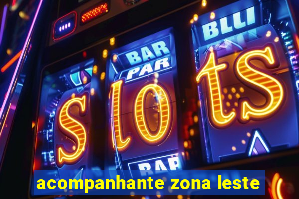 acompanhante zona leste