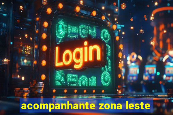 acompanhante zona leste