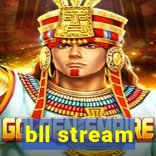 bll stream