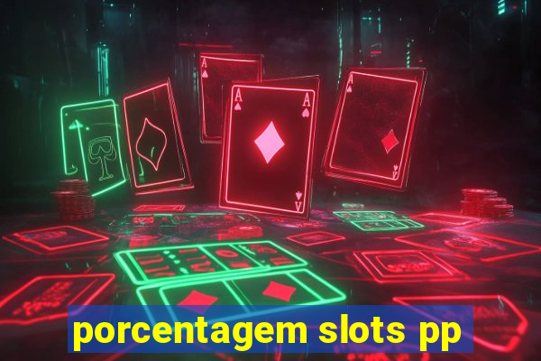 porcentagem slots pp