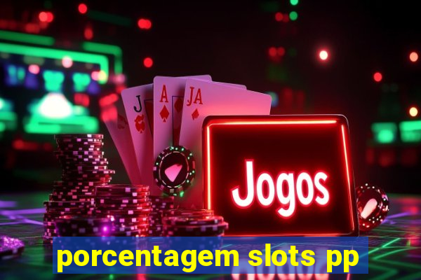 porcentagem slots pp