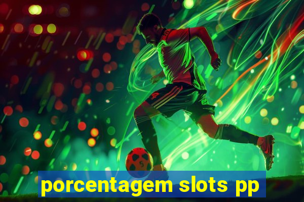 porcentagem slots pp