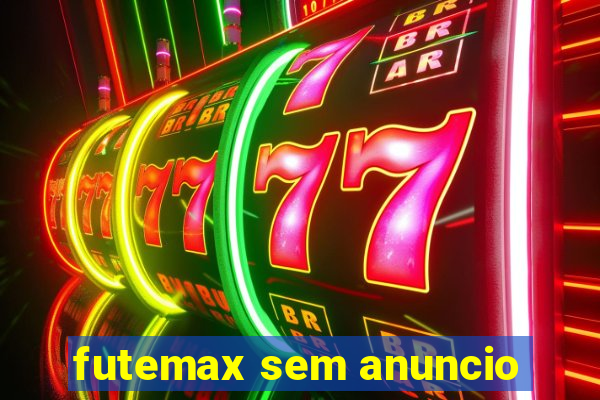 futemax sem anuncio