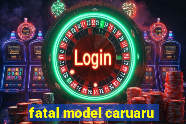 fatal model caruaru