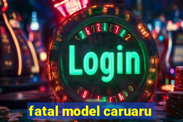 fatal model caruaru