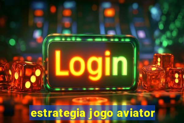 estrategia jogo aviator