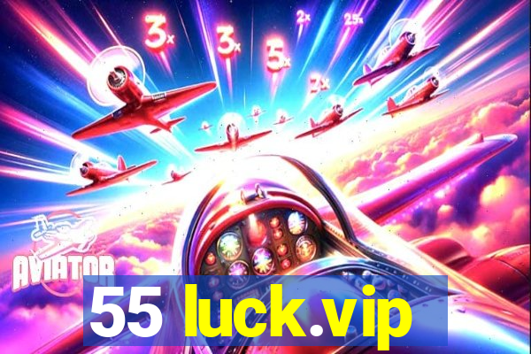 55 luck.vip