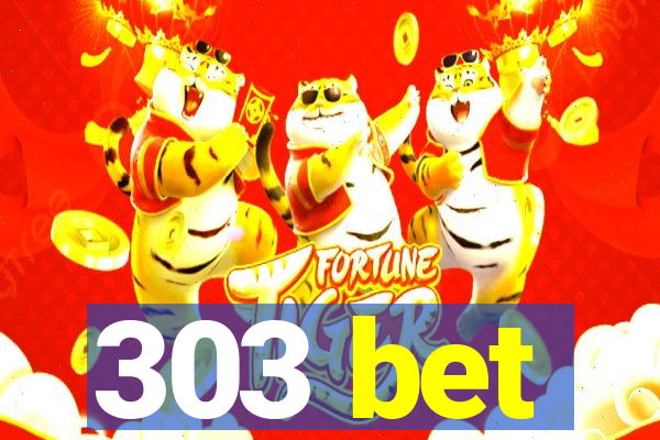 303 bet