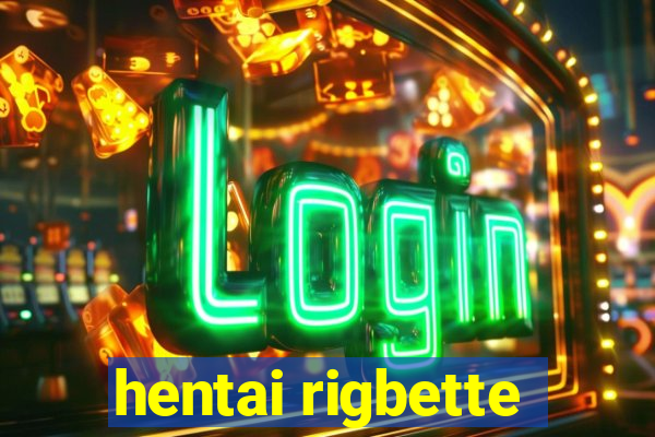 hentai rigbette