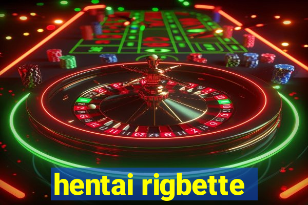 hentai rigbette