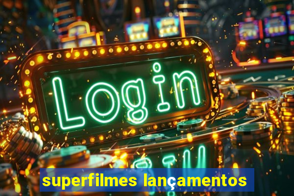 superfilmes lançamentos