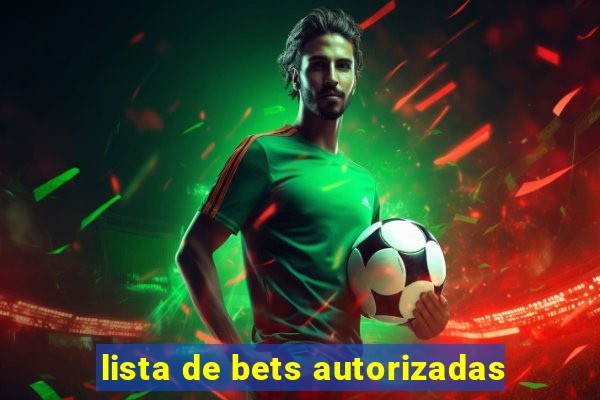 lista de bets autorizadas