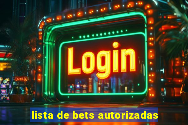 lista de bets autorizadas